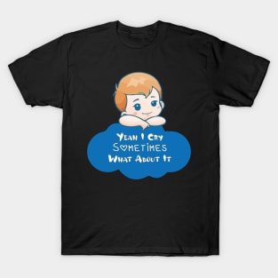 BABY - Yeah I Cry Sometimes What About It Baby T-Shirt